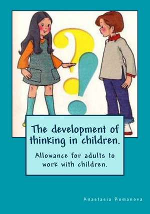 The Development of Thinking in Children de Anastasia Romanova