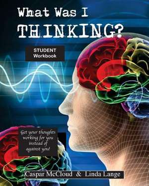 What Was I Thinking? Student Workbook de Caspar McCloud