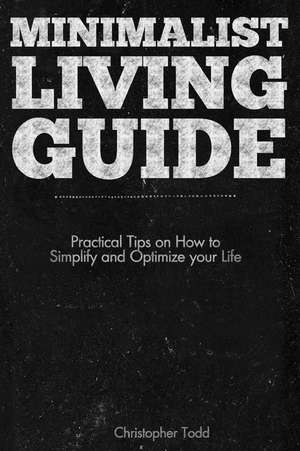 Minimalist Living Guide de Christopher Todd