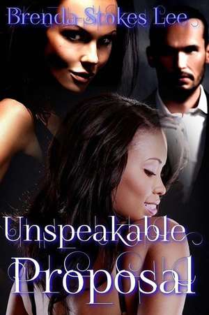 Unspeakable Proposal de Brenda Stokes Lee