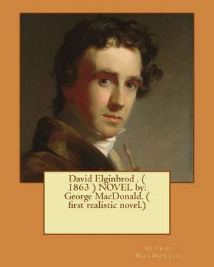 David Elginbrod . ( 1863 ) Novel by de George MacDonald