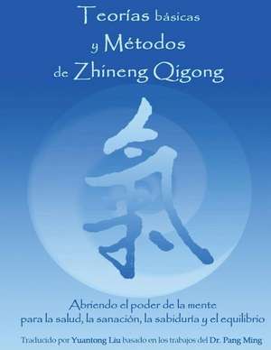 Teorias Basicas y Metodos de Zhineng Qigong de Yuantong, Liu