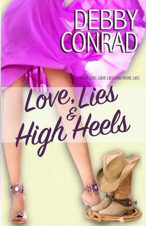 Love, Lies and High Heels de Debby Conrad