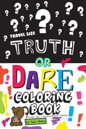 Truth or Dare Coloring Book-Travel Size de Dani Kates