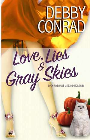 Love, Lies and Gray Skies de Debby Conrad