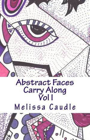 Abstract Faces Carry Along de Melissa Caudle