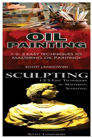 Oil Painting & Sculpting de Landowski, Scott