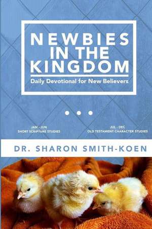 Newbies in the Kingdom de Dr Sharon Smith-Koen