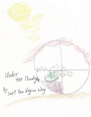 Under the Moonlight.English de MS Suet Fan Regina Wong