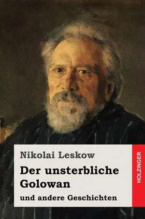 Der Unsterbliche Golowan de Nikolai Leskow