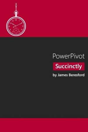 Powerpivot Succinctly de James Beresford