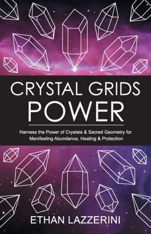 Crystal Grids Power de Ethan Lazzerini