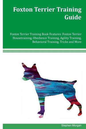 Foxton Terrier Training Guide Foxton Terrier Training Book Features de Stephen Morgan