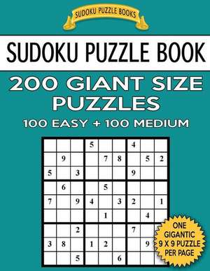 Sudoku Puzzle Book 200 Giant Size Puzzles, 100 Easy and 100 Medium de Books, Sudoku Puzzle