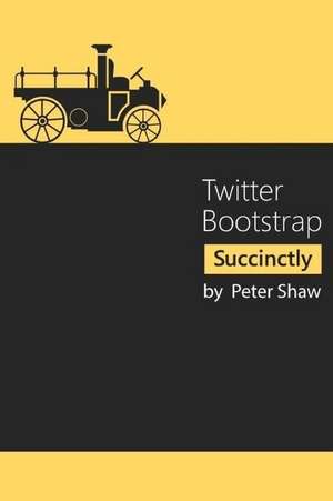 Twitter Bootstrap Succinctly de Peter Shaw