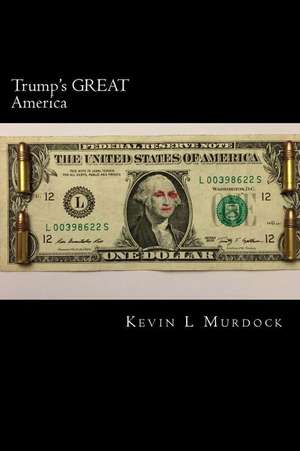 Trump's Great America de Kevin L. Murdock