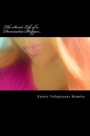 The Secret Life of a Dominatrix Stripper... de Mamita, Exotic Voluptous Redhead