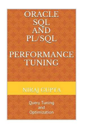 Oracle SQL and PL/SQL Performance Tuning de Niraj Gupta