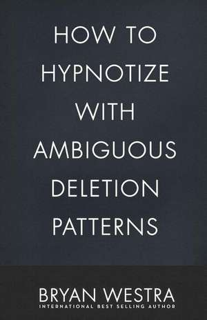 How to Hypnotize with Ambiguous Deletion Patterns de Bryan Westra