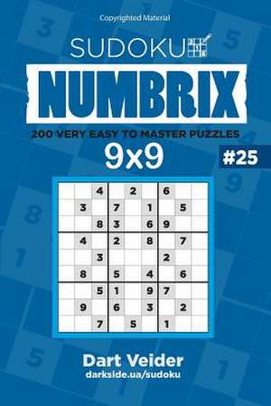 Sudoku Numbrix - 200 Very Easy to Master Puzzles 9x9 (Volume 25) de Veider, Dart