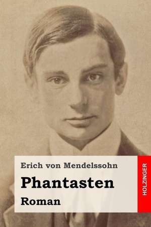 Phantasten de Von Mendelssohn, Erich