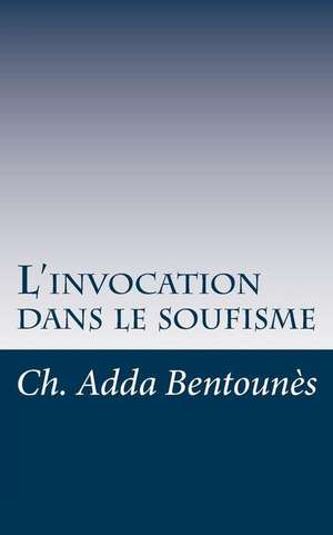 L'Invocation Dans Le Soufisme de Bentounes, Cheikh Adda