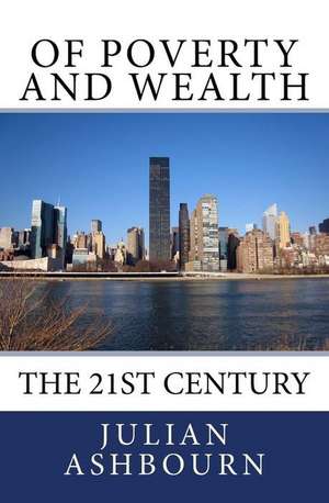 Of Poverty and Wealth de MR Julian Ashbourn