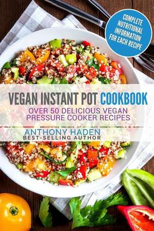 Vegan Instant Pot Cookbook de Haden, Anthony