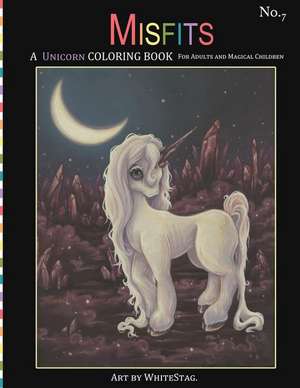 Misfits a Unicorn Coloring Book for Adults and Magical Children de White Stag