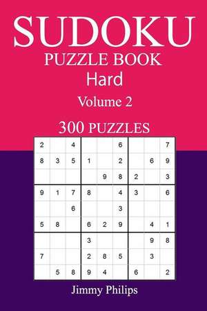 300 Hard Sudoku Puzzle Book de Philips, Jimmy