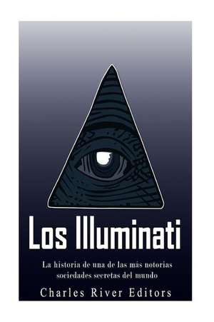 Los Illuminati de Charles River Editors