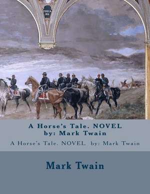 A Horse's Tale. Novel by de Twain Mark