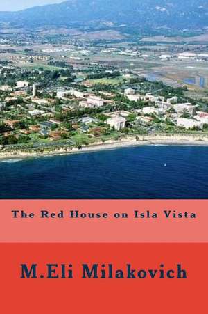 The Red House on Isla Vista de Milakovich, M. Eli