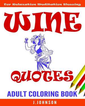 Wine Quotes de J. Johnson