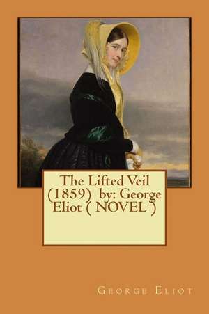 The Lifted Veil (1859) by de George Eliot