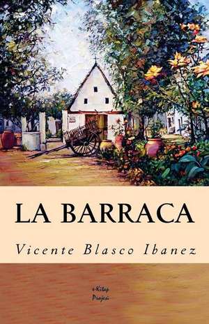 La Barraca de Vicente Blasco Ibáñez