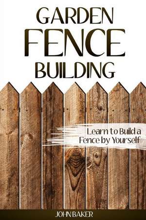 Garden Fence Building de John Baker