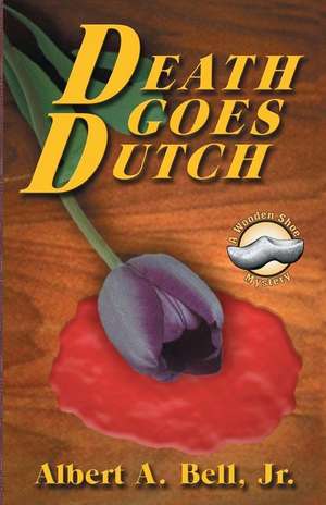 Death Goes Dutch de Albert A. Bell Jr