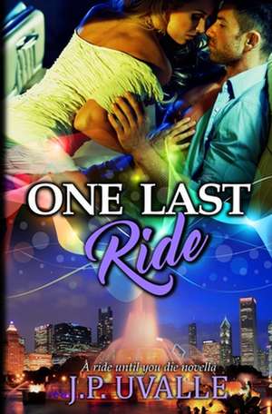 One Last Ride de J. P. Uvalle