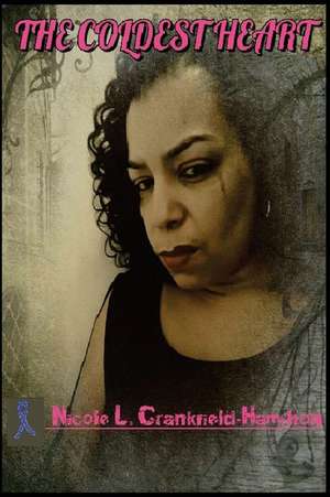 The Coldest Heart de MS Nicole L. Crankfield-Hamilton