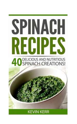 Spinach Recipes de Kevin Kerr