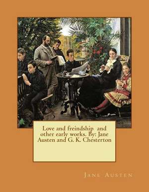 Love and Freindship and Other Early Works. by de Jane Austen