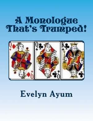 A Monologue That's Trumped! de Mrs Evelyn Ayum