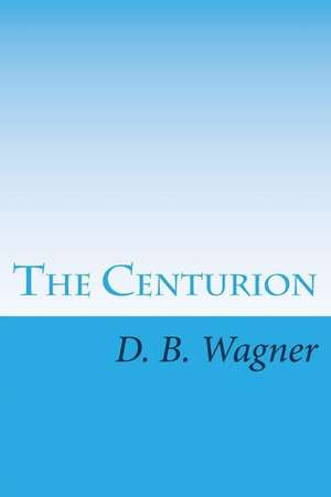 The Centurion de Wagner, D. B.