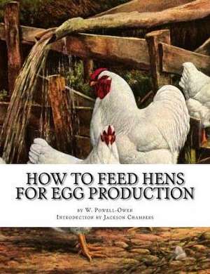 How to Feed Hens for Egg Production de W. Powell-Owen