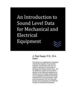 An Introduction to Sound Level Data for Mechanical and Electrical Equipment de J. Paul Guyer