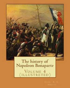 The History of Napoleon Bonaparte. by de John Abbott