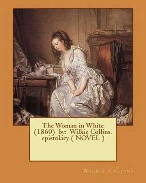 The Woman in White (1860) by de Wilkie Collins