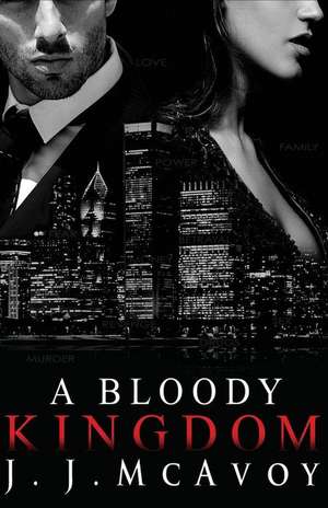 A Bloody Kingdom: Ruthless People: Volume 4 de J.J. McAvoy