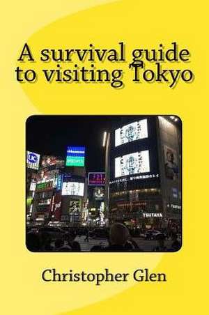 A Survival Guide to Visiting Tokyo de MR Christopher Glen